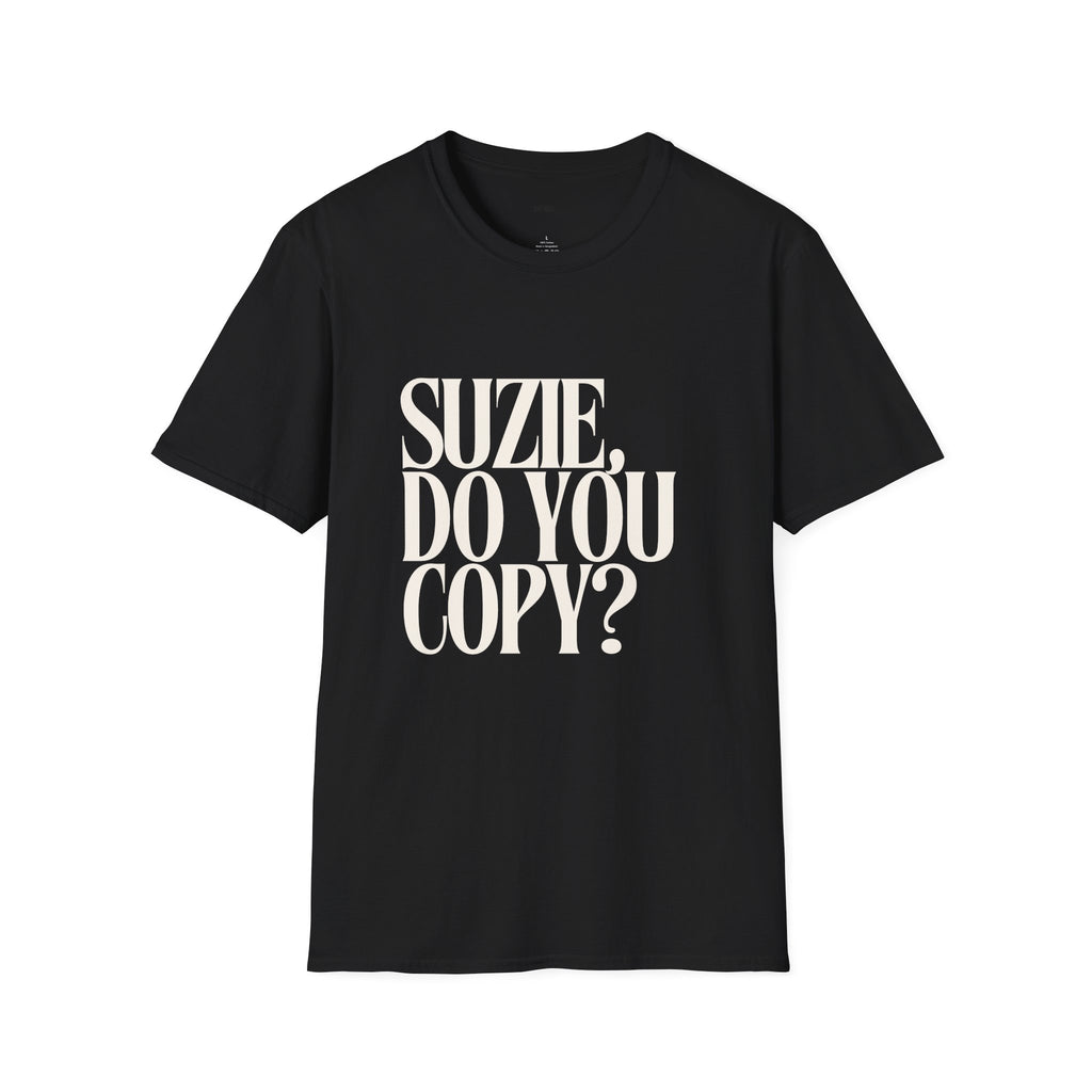T-Shirt — "Suzie, Do You Copy?" Retro Serif Graphic Tee